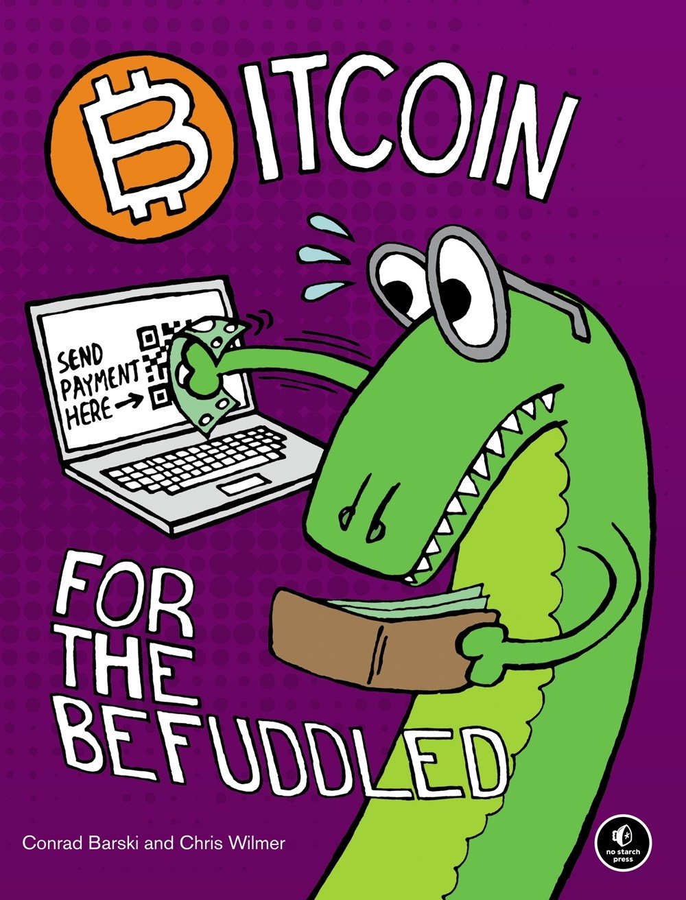 Bitcoin For The Befuddled Barski Conrad Wilmer Chris 9781593275730 Amazon Com Books