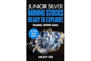 Junior Silver Mining Stocks Ready To Explode!: Possible 1000% Gains