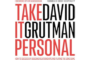 Take It Personal: How to Succeed by Building Relationships and Playing the Long Game