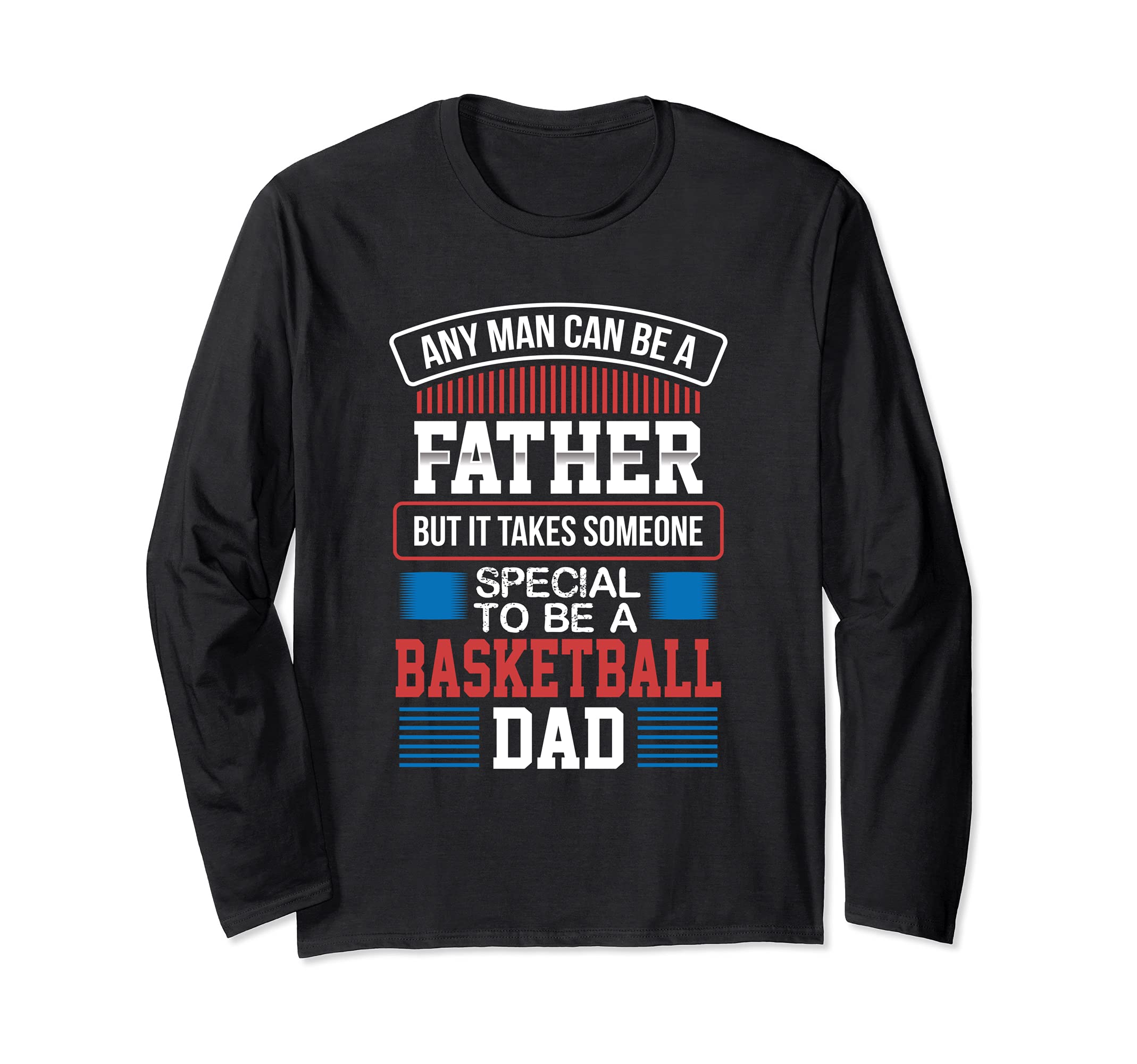 It Takes Someone Special to be a Basketball Dad Of Ballers Long Sleeve T-Shirt