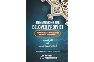 Remembering The Beloved Prophet - Radiating Scent in the Beloved Prophet’s Remembrance: نشرالطیب فی ذکر النبی الحبیب