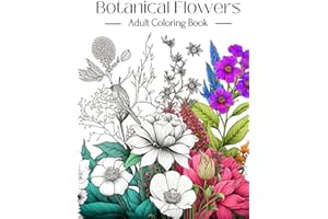 Botanical Flowers: Adult Coloring Book - Featuring 50 of The Most Beautiful Bouquet and Charming Floral Nature Pattern Designs For Relaxation and ... Flowers Pattern Coloring Books for Adults)