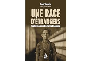 Une race d'étrangers: Le récit méconnu des Franco-Américains (French Edition)