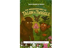 The Misadventures of Twiggle & Talon: The Tale o’ Twiggle’s Misbehavin’ Mushroom