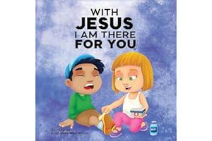With Jesus I am There For You: A Christian book for kids about kindness and helping others, featuring Bible lessons and stori