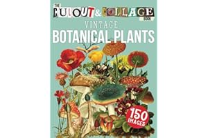 The Cut Out And Collage Book Vintage Botanical Plants: 150 High Quality Vintage Plants Illustrations For Collage and Mixed Me