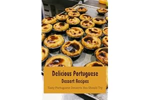 Delicious Portuguese Dessert Recipes: Tasty Portuguese Desserts You Should Try: Portuguese Desserts