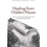 Healing from Hidden Abuse: A Journey Through the Stages of Recovery from Psychological Abuse