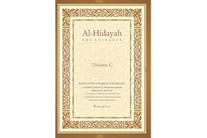 Al - Hidayah (The Guidance): A Translation Of Al Hidayah Fi Sharh Bidayat Al Mubtadi - Volume 1: A Classical Manual of Hanafi Law
