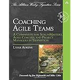 Coaching Agile Teams: A Companion for ScrumMasters, Agile Coaches, and Project Managers in Transition (Addison-Wesley Signatu