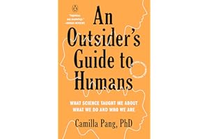 An Outsider's Guide to Humans: What Science Taught Me About What We Do and Who We Are