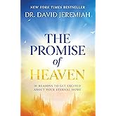 The Promise of Heaven: 31 Reasons to Get Excited About Your Eternal Home