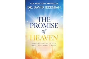 The Promise of Heaven: 31 Reasons to Get Excited About Your Eternal Home