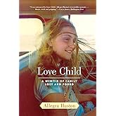 Love Child: A Memoir of Family Lost and Found