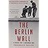 The Berlin Wall: 13 August 1961 - 9 November 1989