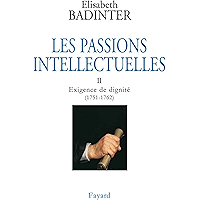 Les Passions intellectuelles, tome 2: Exigence de dignité (1751-1762) (Documents) (French Edition) book cover Les Passions intellectuelles, tome 2: Exigence de dignité (1751-1762) (Documents) (French Edition) book cover
