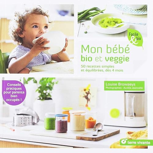 Download Mon bébé bio et veggie : 50 recettes simples et équilibrés, dès 4 mois PDF