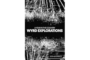 A Year In The Country: Wyrd Explorations: A Decade Of Wandering Through Spectral Fields