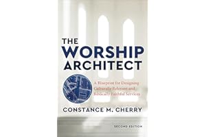 The Worship Architect: A Blueprint for Designing Culturally Relevant and Biblically Faithful Services