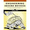 Engineering Secure Devices: A Practical Guide for Embedded System Architects and Developers