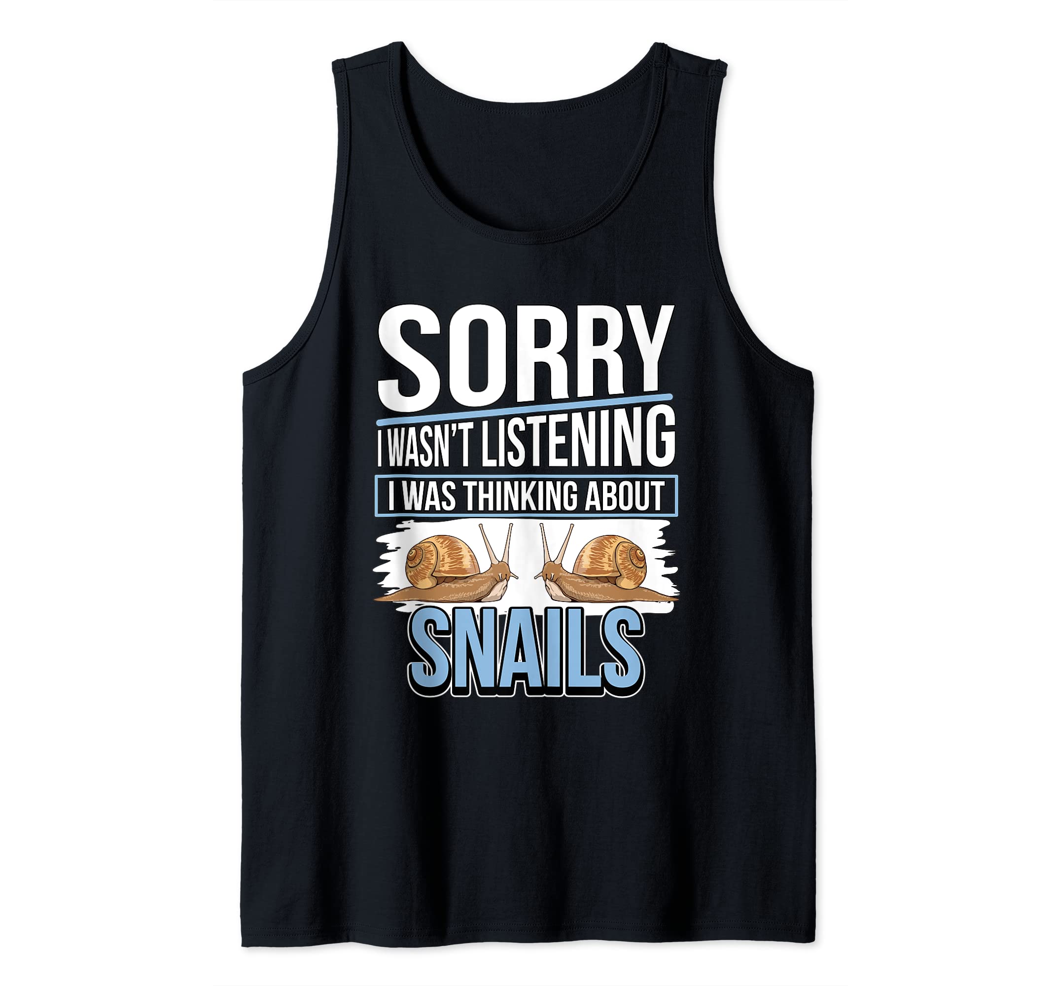 Snail Quote Slug I Was Thinking About Snails Tank Top
