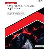 Ultimate C# for High-Performance Applications: Master Multithreading, Parallelism, and Async Techniques to Engineer High-Performance, Enterprise-Grade Software with C# 13 and .NET 9 (English Edition)