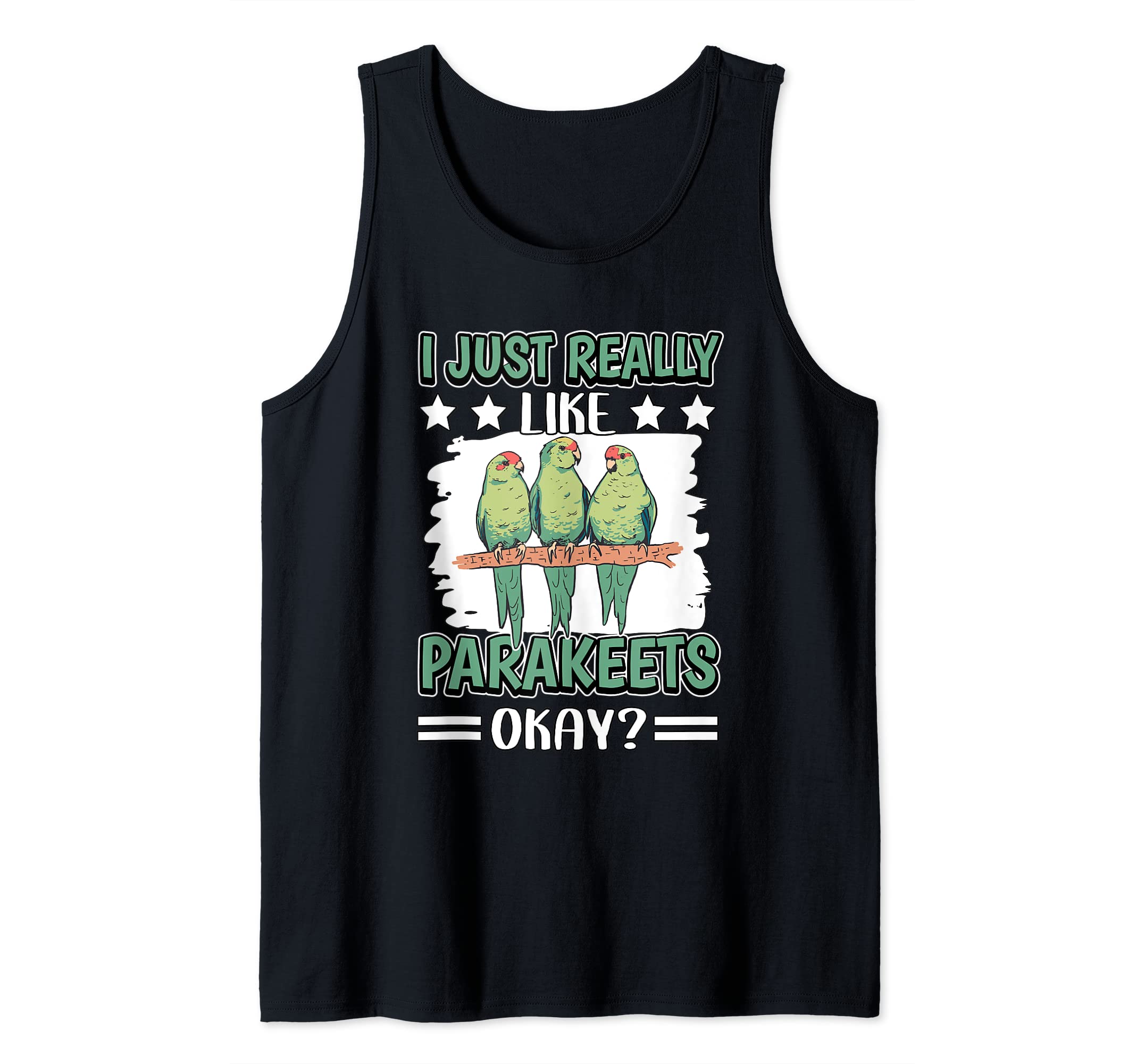 I Just Really Like Parakeets Okay Bird Parakeet Tank Top