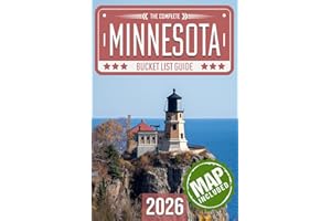 Minnesota Bucket List: Set Off on 120 Epic Adventures and Discover Incredible Destinations to Live Out Your Dreams While Creating Unforgettable Memories that Will Last a Lifetime (Map Included)