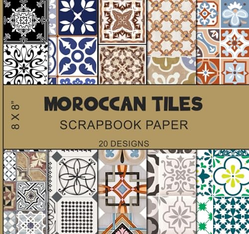 Moroccan Tiles Scrapbook Paper: 20 Geometric Patterns, Morocco Ethnic ...