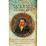 The Queen’s Conjuror: The Life and Magic of Dr. Dee (Science and Magic of Dr Dee)