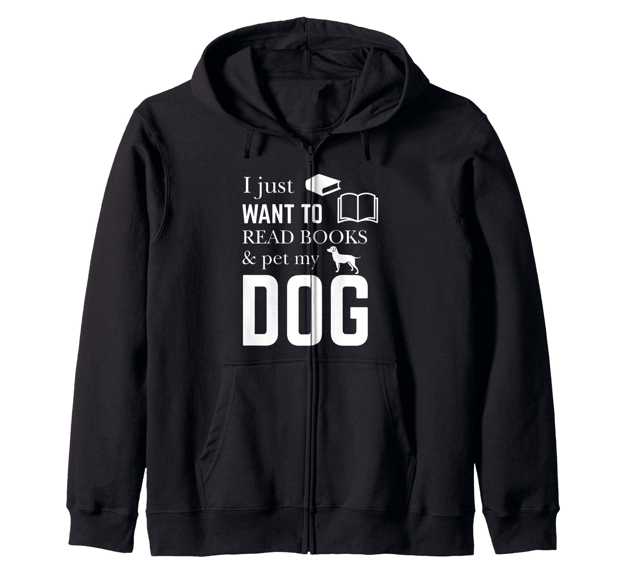 I Just Want To Read Books And Pet My Dog - Reader Funny Zip Hoodie