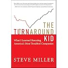 The Turnaround Kid: What I Learned Rescuing America's Most Troubled Companies