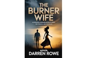 THE BURNER WIFE: A Cheating Husband Infidelity Story: No Forgive, New Romance