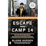Escape from Camp 14: One Man's Remarkable Odyssey from North Korea to Freedom in the West