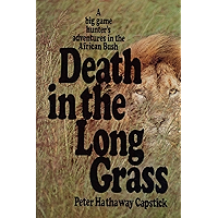 Death in the Long Grass: A Big Game Hunter's Adventures in the African Bush book cover Death in the Long Grass: A Big Game Hunter's Adventures in the African Bush book cover