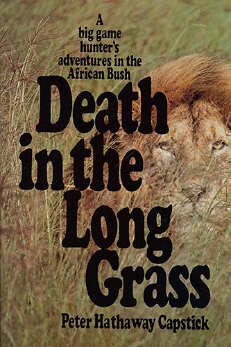 Download Death in the Long Grass: A Big Game Hunter's Adventures in the African Bush (English Edition) PDF