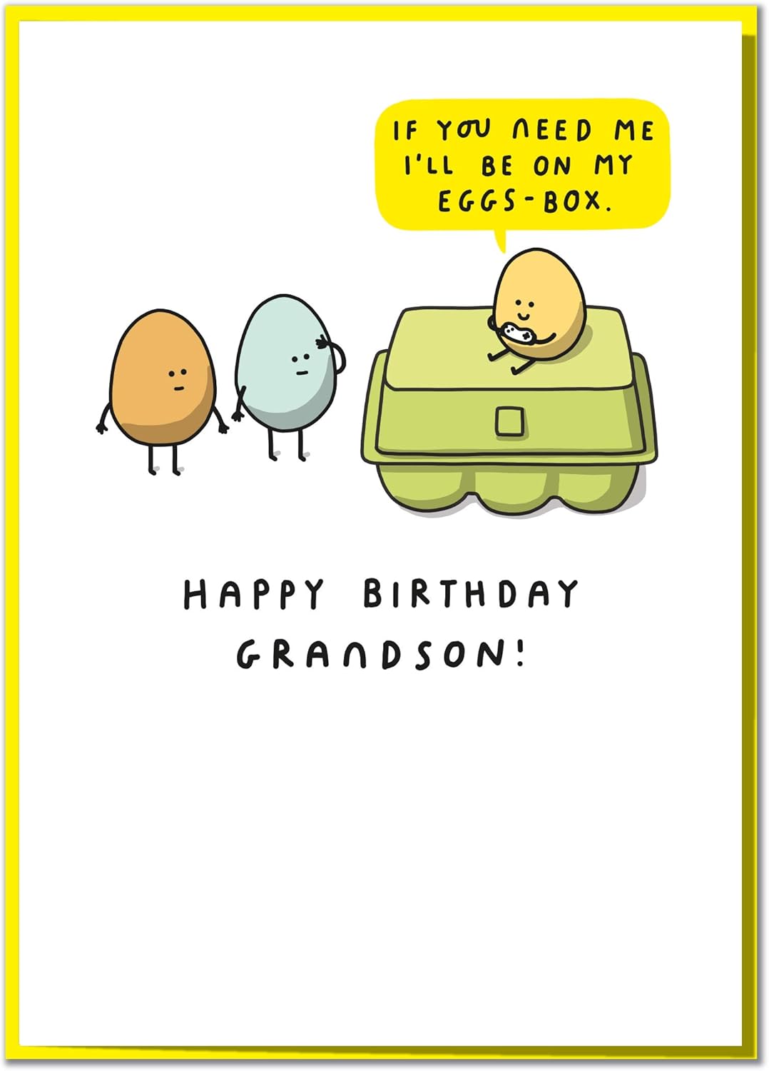 If You Need Me I'll Be On My Eggs Box. Funny Grandson Birthday Card, yellow|green, 170 x 120 mm
