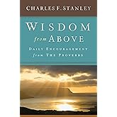 Wisdom from Above: Daily Encouragement from the Proverbs