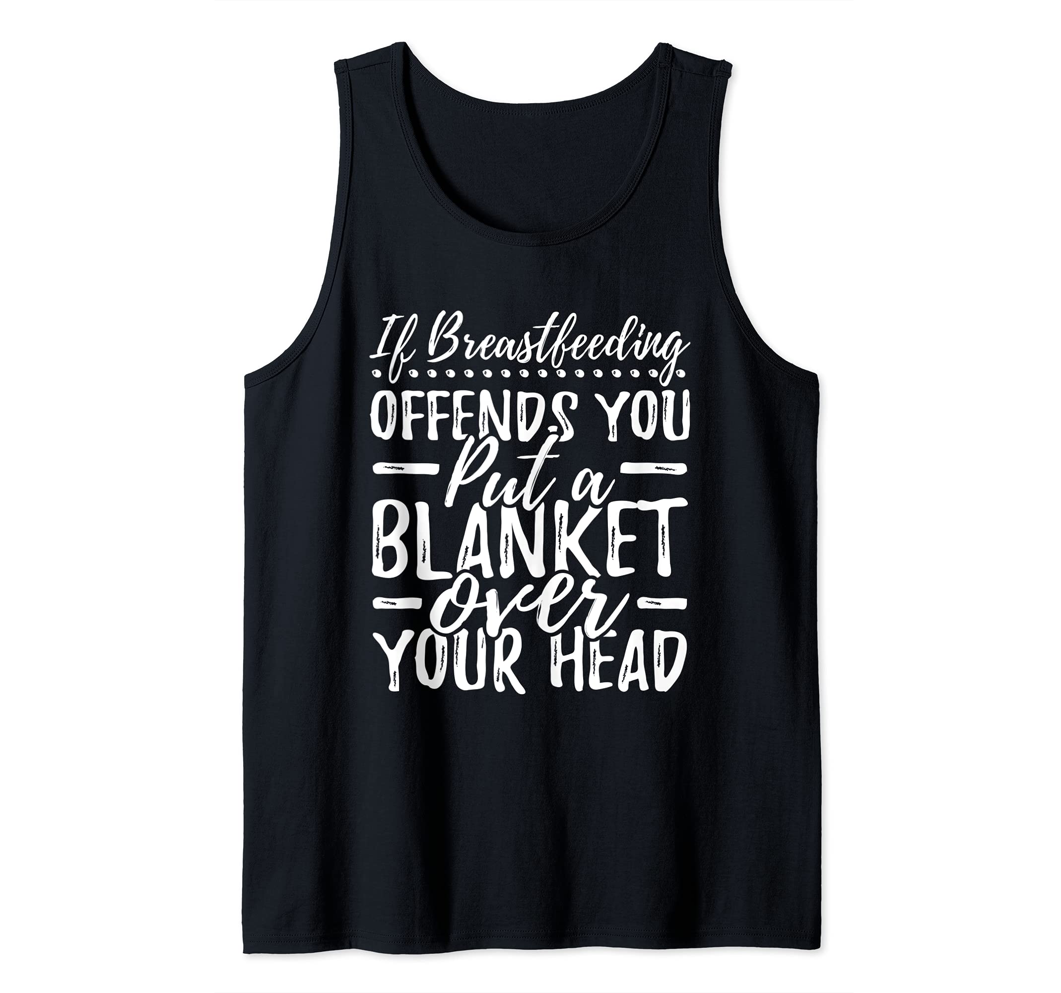 Breastfeeding Put a Blanket Over Your Head Nursing Mom Tank Top