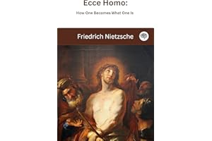 Ecce Homo: How One Becomes What One Is