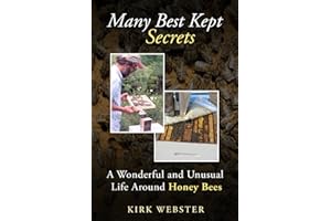 Many Best Kept Secrets: A Wonderful and Unusual Life Around Honey Bees