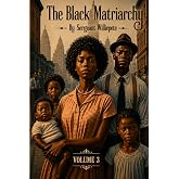 The Black Matriarchy: Volume 3
