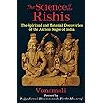The Science of the Rishis: The Spiritual and Material Discoveries of the Ancient Sages of India