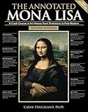 The Annotated Mona Lisa: A Crash Course in Art History from Prehistoric to Post-Modern (Annotated Series)