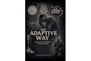 The Adaptive Way: A Martial Arts Philosophy for ADAPTIVE LIVES