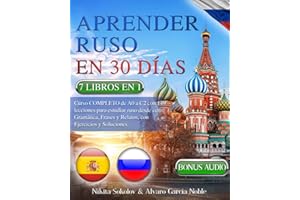 APRENDER RUSO EN 30 DÍAS: 7 LIBROS EN 1: Curso COMPLETO de A0 a C2 con 149 lecciones para estudiar ruso desde cero: gramática, frases y relatos, con ejercicios y soluciones + AUDIO y EXÁMENES FINALES