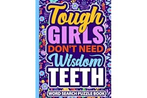 Tough Girls Don’t Need Wisdom Teeth Word Search Puzzle Book: Funny Wisdom Tooth Removal Surgery Recovery Gift for Teens and A