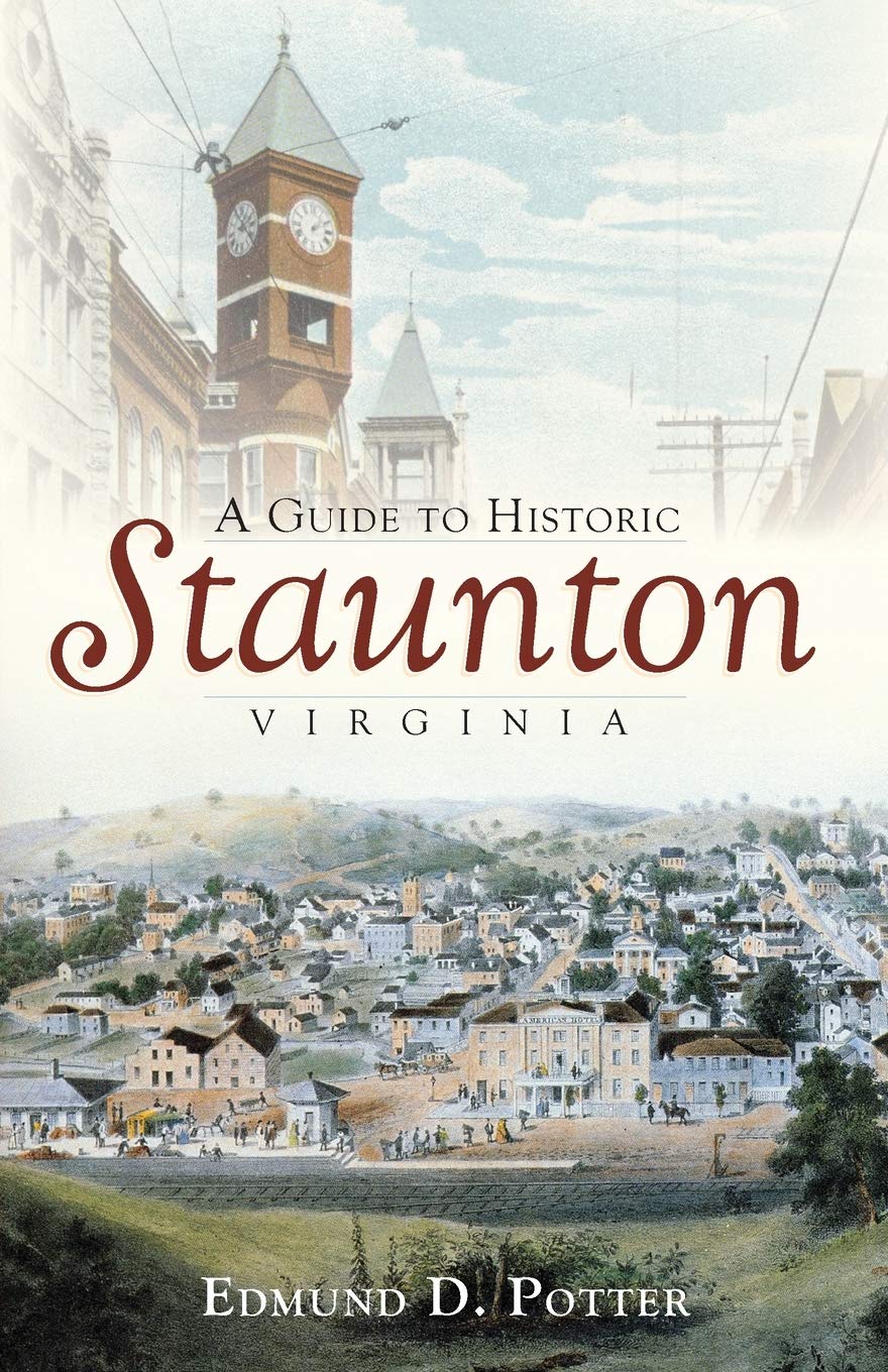 A Guide to Historic Staunton, Virginia (History & Guide)
