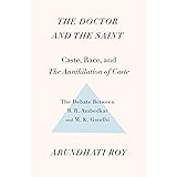 The Doctor and the Saint: Caste, Race, and Annihilation of Caste, the Debate Between B.R. Ambedkar and M.K. Gandhi
