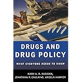 Drugs and Drug Policy: What Everyone Needs to Know®